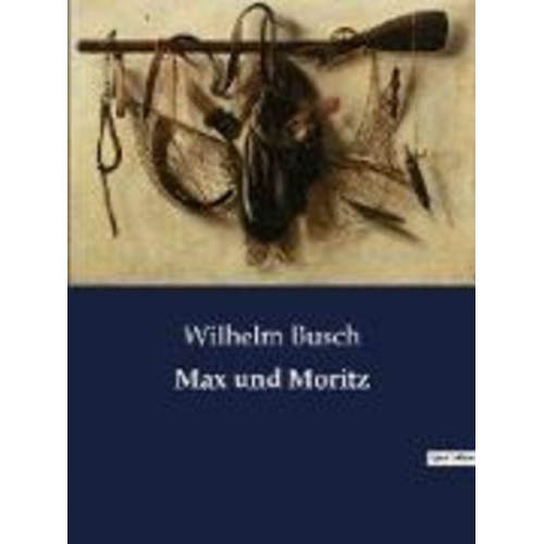 Wilhelm Busch - Max und Moritz