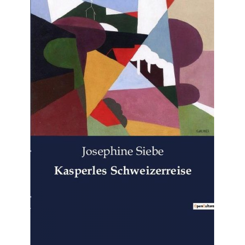 Josephine Siebe - Kasperles Schweizerreise