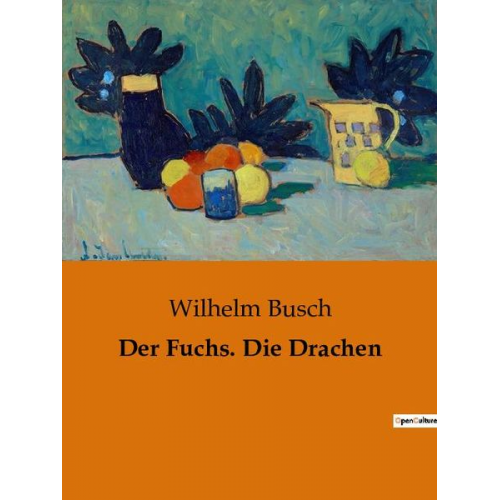 Wilhelm Busch - Der Fuchs. Die Drachen