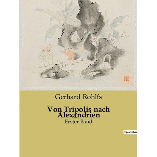 Gerhard Rohlfs - Von Tripolis nach Alexandrien