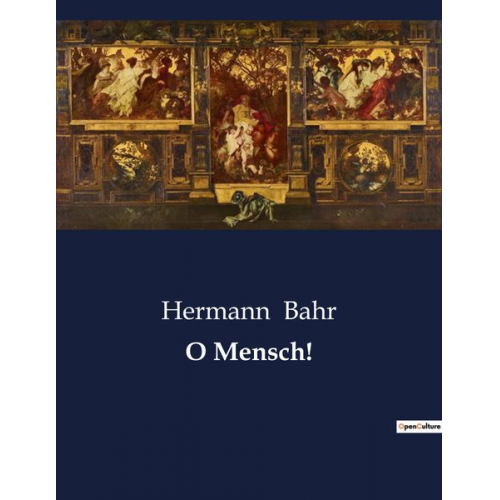 Hermann Bahr - O Mensch!