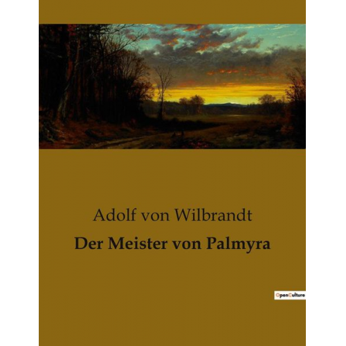 Adolf Wilbrandt - Der Meister von Palmyra