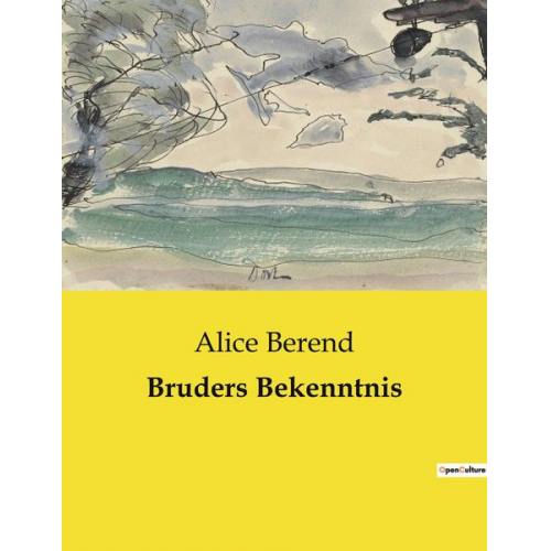 Alice Berend - Bruders Bekenntnis