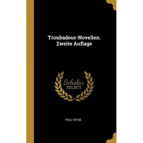 Paul Heyse - Troubadour-Novellen. Zweite Auflage