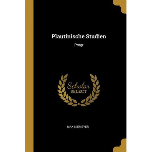 Max Niemeyer - Plautinische Studien: Progr