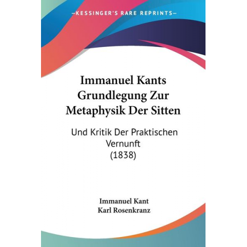 Immanuel Kant Karl Rosenkranz - Immanuel Kants Grundlegung Zur Metaphysik Der Sitten