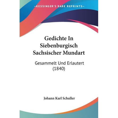 Johann Karl Schuller - Gedichte In Siebenburgisch Sachsischer Mundart