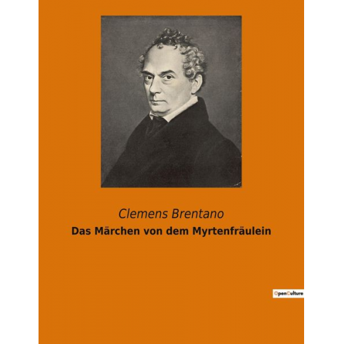 Clemens Brentano - Das Märchen von dem Myrtenfräulein