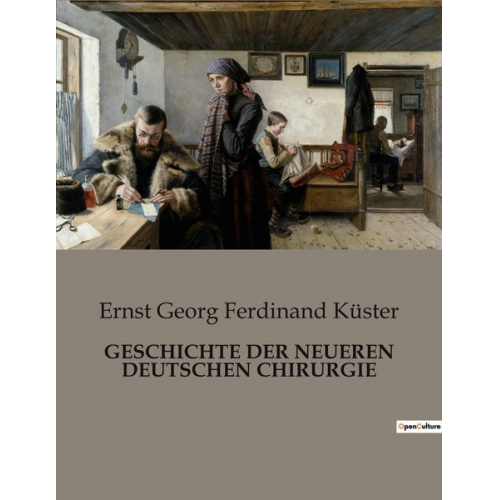 Ernst Georg Ferdinand Küster - Geschichte der Neueren Deutschen Chirurgie