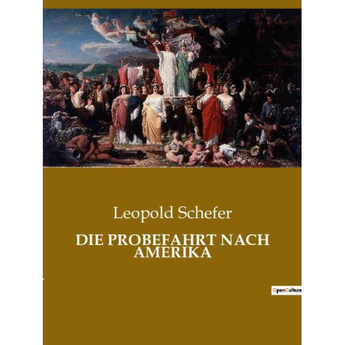 Leopold Schefer - Die Probefahrt Nach Amerika
