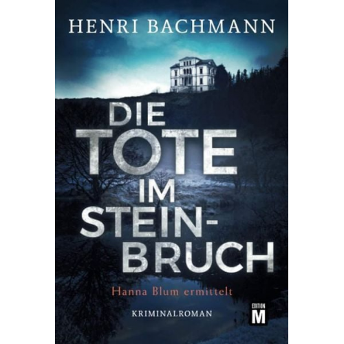 Henri Bachmann - Die Tote im Steinbruch