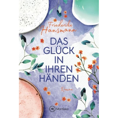 Friederike Hansmann - Das Glück in ihren Händen