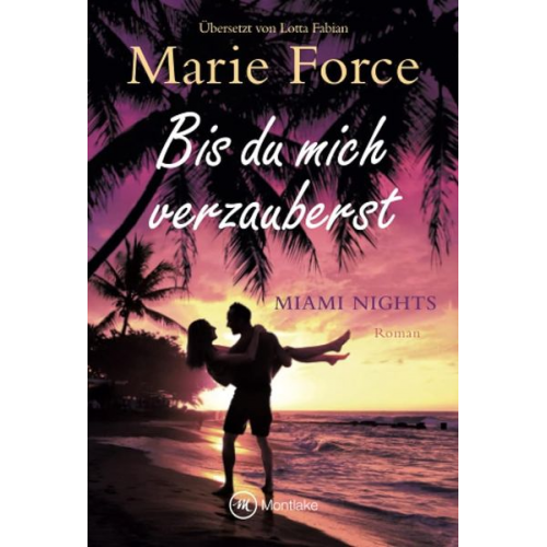 Marie Force - Bis du mich verzauberst