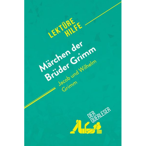 Dominique Coutant-Defer DerQuerleser - Märchen der Brüder Grimm von Jacob und Wilhelm Grimm (Lektürehilfe)