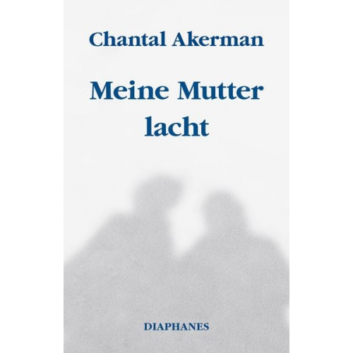 Chantal Akerman - Meine Mutter lacht