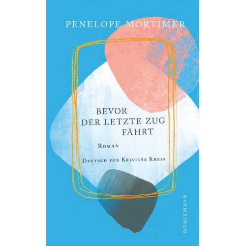 Penelope Mortimer - Bevor der letzte Zug fährt