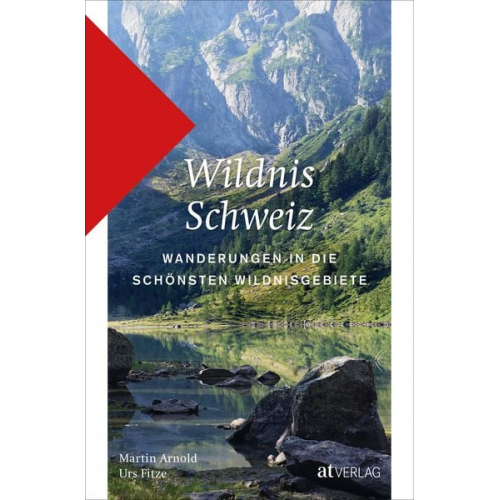 Martin Arnold Urs Fitze - Wildnis Schweiz