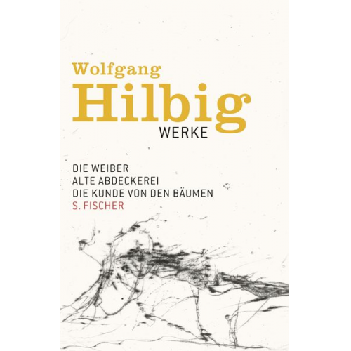 Wolfgang Hilbig - Die Weiber / Alte Abdeckerei / Die Kunde von den Bäumen