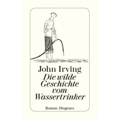 John Irving - Die wilde Geschichte vom Wassertrinker