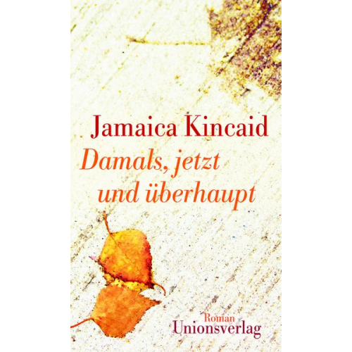 Jamaica Kincaid - Damals, jetzt und überhaupt