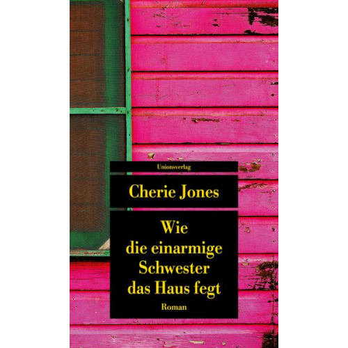 Cherie Jones - Wie die einarmige Schwester das Haus fegt