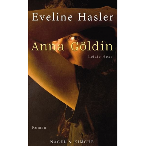 Eveline Hasler - Anna Göldin. Letzte Hexe