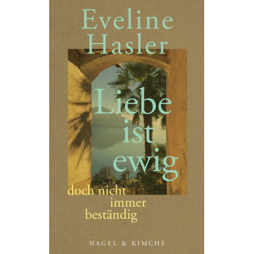 Eveline Hasler - »Liebe ist ewig, doch nicht immer beständig«