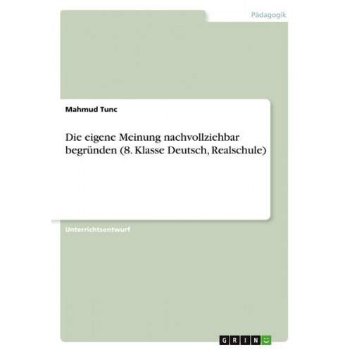 Mahmud Tunc - Die eigene Meinung nachvollziehbar begründen (8. Klasse Deutsch, Realschule)
