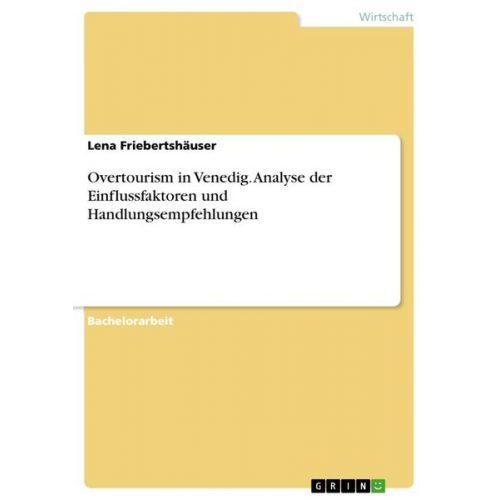 Lena Friebertshäuser - Overtourism in Venedig. Analyse der Einflussfaktoren und Handlungsempfehlungen