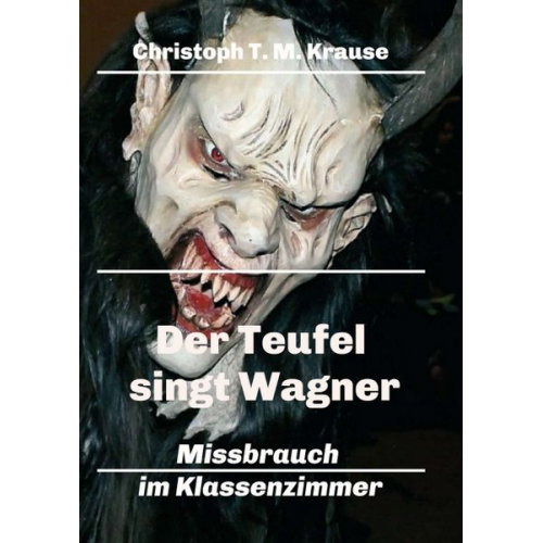 Christoph T. M. Krause - Der Teufel singt Wagner
