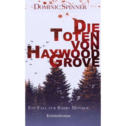 Dominic Spinner - Die Toten von Haywood Grove: Der erste Fall für Barry Monroe