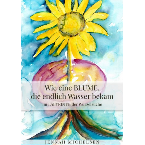 Jennah Michelsen - Wie eine Blume, die endlich Wasser bekam