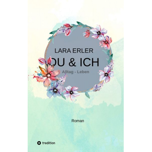 Lara Erler - Du & ich : Alltag - Leben