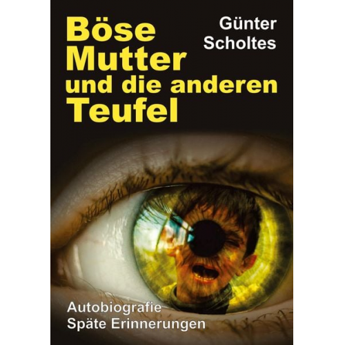 Günter Scholtes - Böse Mutter und die anderen Teufel