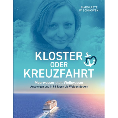 Margarete Wischnowski - Kloster oder Kreuzfahrt