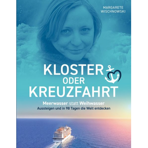 Margarete Wischnowski - Kloster oder Kreuzfahrt