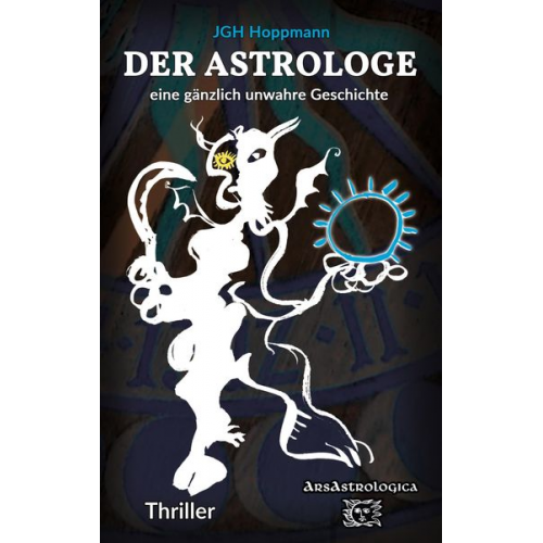 Jürgen G. H. Hoppmann - Der Astrologe - eine gänzlich unwahre Geschichte