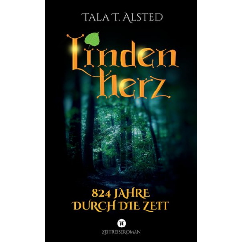 Tala T. Alsted - Lindenherz - 824 Jahre durch die Zeit