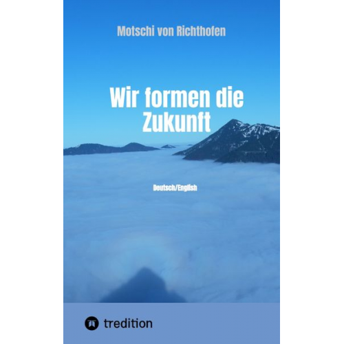 Motschi Richthofen - Wir formen die Zukunft