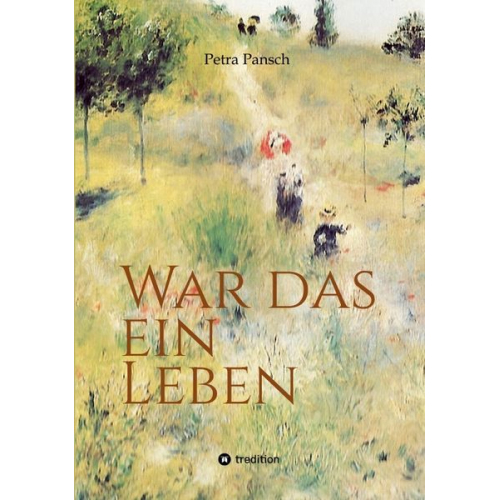 Petra Pansch - War das ein Leben