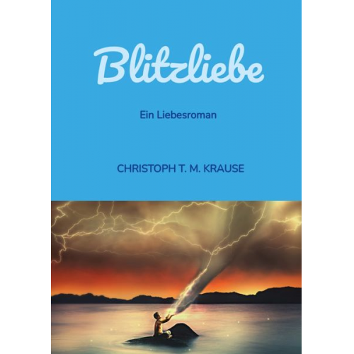 Christoph T. M. Krause - Blitzliebe