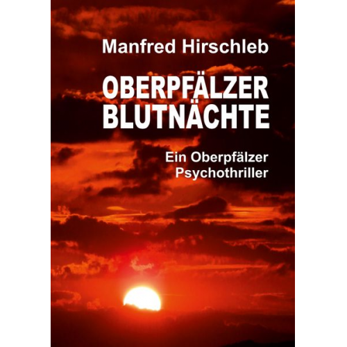 Manfred Hirschleb - Oberpfälzer Blutnächte