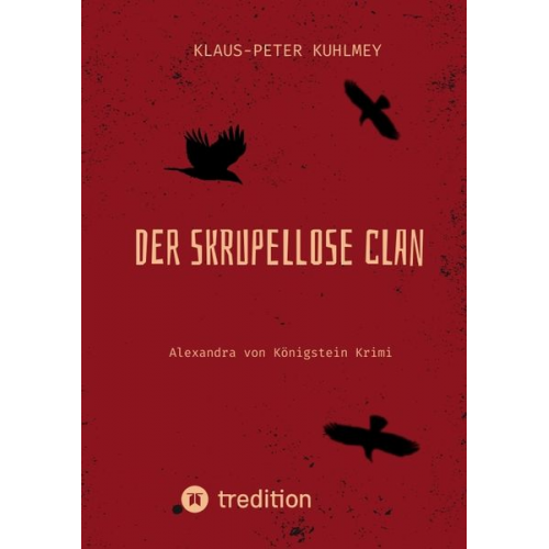 Klaus-Peter Kuhlmey - Der skrupellose Clan