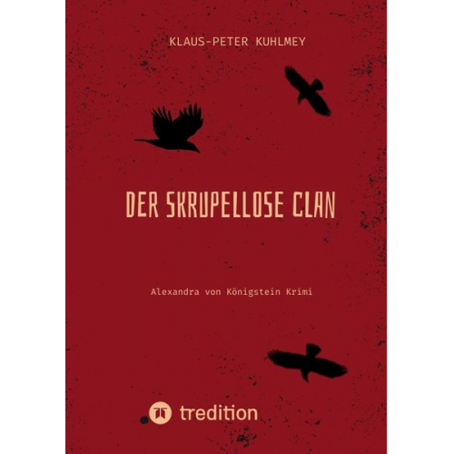 Klaus-Peter Kuhlmey - Der skrupellose Clan