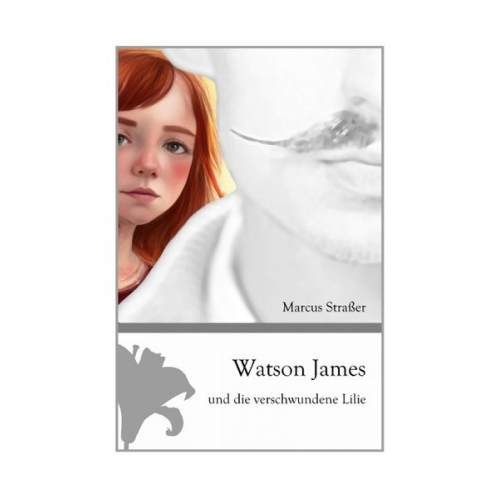 Marcus Strasser - Watson James und die verschwundene Lilie