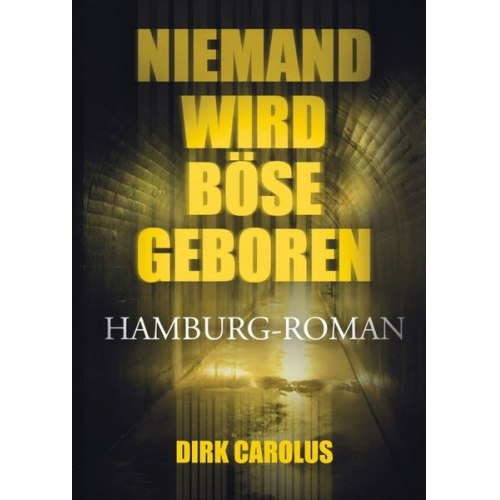 Dirk Carolus - Niemand wird böse geboren