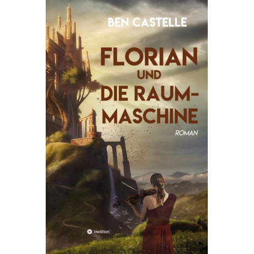 Ben Castelle - Florian und die Raummaschine