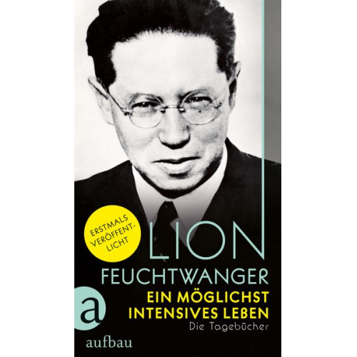 Lion Feuchtwanger - Ein möglichst intensives Leben