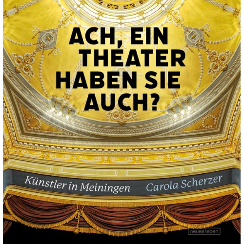 Carola Scherzer - Ach, ein Theater haben Sie auch?