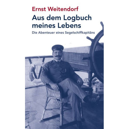 Ernst Weitendorf - Aus dem Logbuch meines Lebens